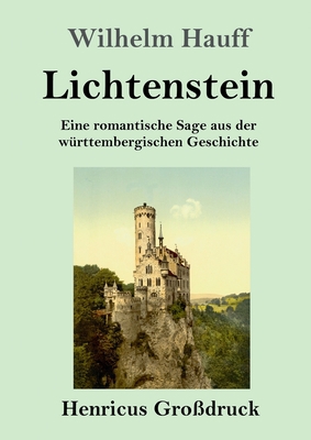 Lichtenstein (Großdruck): Eine romantische Sage... [German] 3847840967 Book Cover