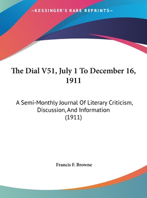 The Dial V51, July 1 to December 16, 1911: A Se... 116247226X Book Cover