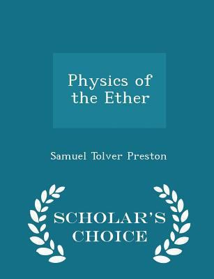 Physics of the Ether - Scholar's Choice Edition 1297112431 Book Cover