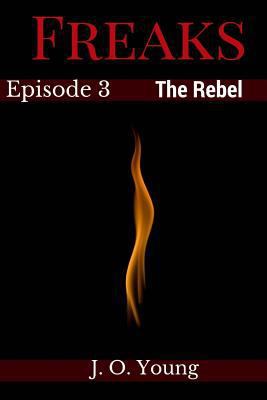 Freaks Episode 3 The Rebel 1548452122 Book Cover