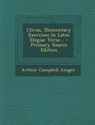Clivus, Elementary Exercises in Latin Elegiac V... 1295471493 Book Cover