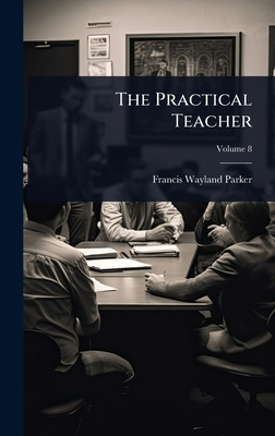 The Practical Teacher 1024927423 Book Cover