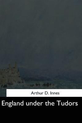 England under the Tudors 1544619316 Book Cover