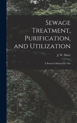 Sewage Treatment, Purification, and Utilization... 1016368127 Book Cover