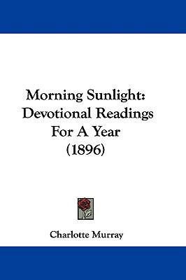 Morning Sunlight: Devotional Readings For A Yea... 1104214946 Book Cover
