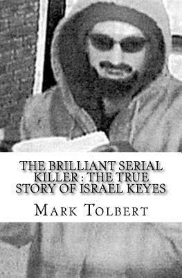 The Brilliant Serial Killer: The True Story of Israel Keyes 1540779912 Book Cover