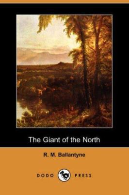 The Giant of the North (Dodo Press) 1406558230 Book Cover