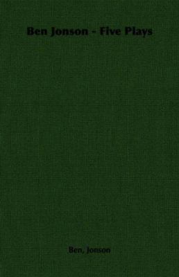 Ben Jonson - Five Plays 1406790532 Book Cover