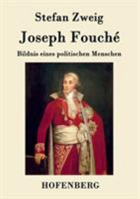 Joseph Fouché: Bildnis eines politischen Menschen [German] 3843079129 Book Cover