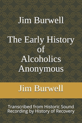Jim Burwell The Early History of Alcoholics Ano... B08PJ1LFFW Book Cover