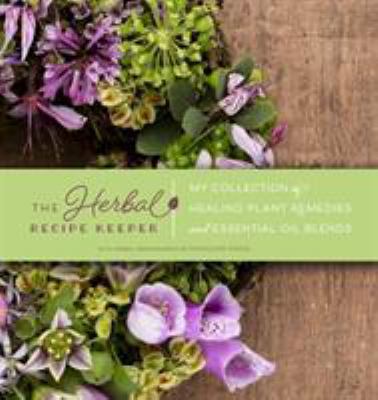 The Herbal Recipe Keeper: My Collection of Heal... 160469887X Book Cover