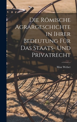 Die Römische Agrargeschichte in ihrer Bedeutung... [German] 1016135998 Book Cover