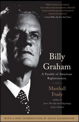 Billy Graham: A Parable of American Righteousness 0743291433 Book Cover