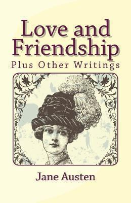 Love and Friendship, Plus Other Writings 1481274902 Book Cover