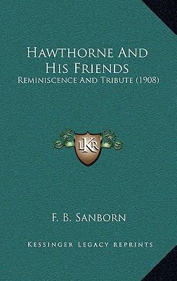 Hawthorne And His Friends: Reminiscence And Tri... 1168947138 Book Cover