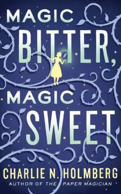 Magic Bitter, Magic Sweet 1522635297 Book Cover