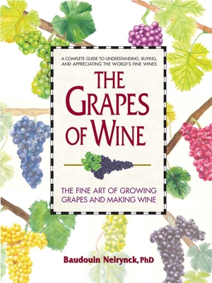 The Grapes of Wine: The Fine Art of Growing Gra... 0757002471 Book Cover