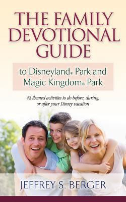 The Family Devotional Guide to Disneyland Park ... 1581693842 Book Cover