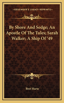 By Shore and Sedge; An Apostle of the Tules; Sa... 1163652318 Book Cover