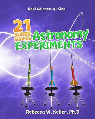 21 Super Simple Astronomy Experiments 1936114208 Book Cover