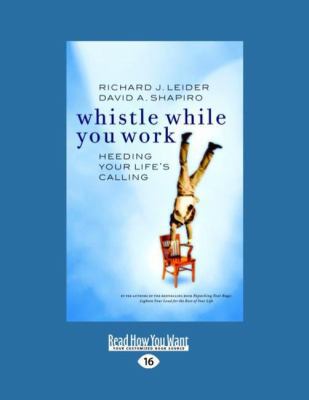 Whistle While You Work: Heeding Your Life's Cal... [Large Print] 142708582X Book Cover