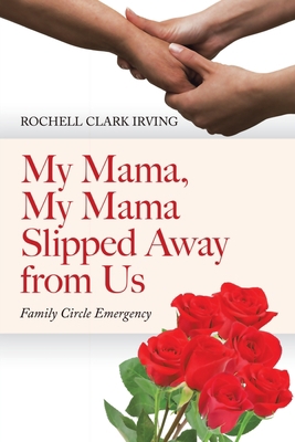 My Mama, My Mama Slipped Away from Us: Family C... 1684712378 Book Cover