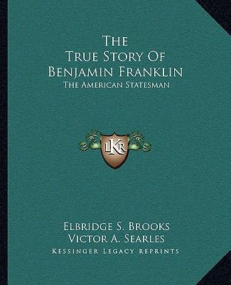 The True Story Of Benjamin Franklin: The Americ... 1162940786 Book Cover