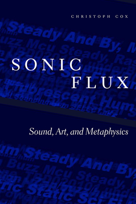 Sonic Flux: Sound, Art, and Metaphysics 022654303X Book Cover