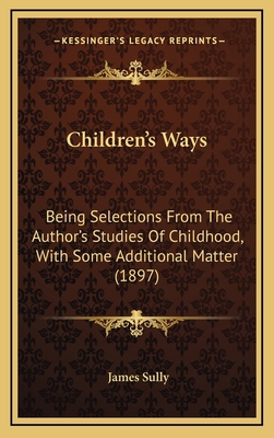 Children's Ways: Being Selections From The Auth... 1165967073 Book Cover