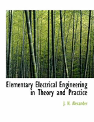 Elementary Electrical Engineering in Theory and... [Large Print] 0554838745 Book Cover
