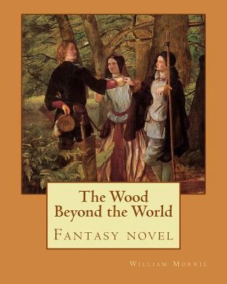 The Wood Beyond the World By: William Morris: F... 1979609357 Book Cover