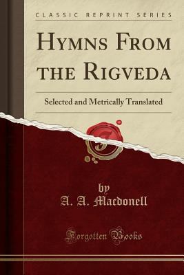 Hymns from the Rigveda: Selected and Metrically... 1330091574 Book Cover