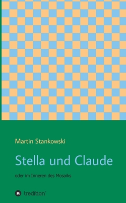 Stella und Claude: oder im Inneren des Mosaiks [German] 334719442X Book Cover
