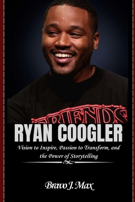 RYAN COOGLER: Vision to Inspire, Passion to Tra...            Book Cover