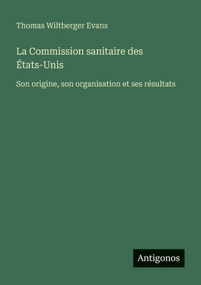 La Commission sanitaire des États-Unis: Son ori... [French] 3388673055 Book Cover