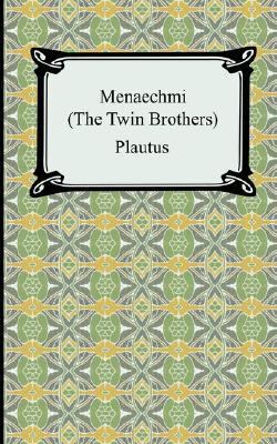 Menaechmi; Or, The Twin-Brothers 1420929062 Book Cover