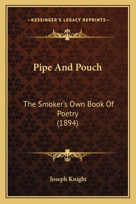 Pipe And Pouch: The Smoker's Own Book Of Poetry... 1164873326 Book Cover