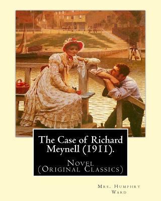 The Case of Richard Meynell (1911). By: Mrs. Hu... 1540626857 Book Cover