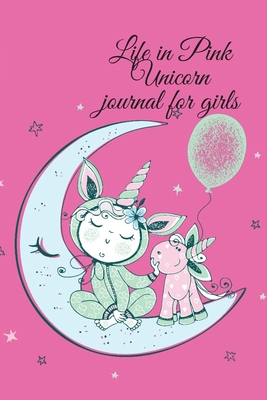 Life in Pink Unicorn journal for girls 1716318173 Book Cover
