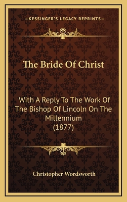 The Bride Of Christ: With A Reply To The Work O... 1166218996 Book Cover