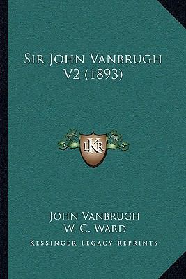 Sir John Vanbrugh V2 (1893) 1164939041 Book Cover