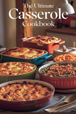 The Ultimate Casserole Cookbook B0DYNMMQP9 Book Cover