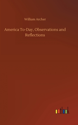 America To-Day, Observations and Reflections 3734066379 Book Cover