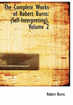 The Complete Works of Robert Burns: Self-Interp... [Large Print] 1426487711 Book Cover