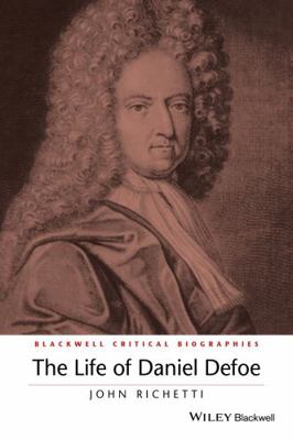 The Life of Daniel Defoe: A Critical Biography 1119045304 Book Cover