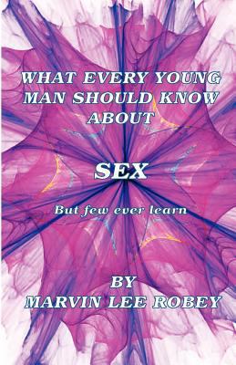 What Every Young Man Should Know About Sex 0979855667 Book Cover