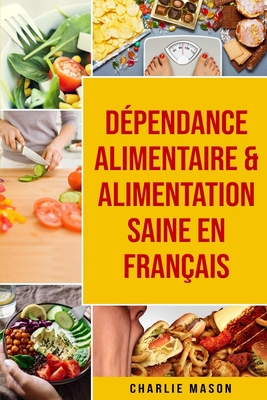 D?pendance alimentaire & Alimentation Saine En ... [French] 1801334854 Book Cover