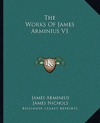 The Works Of James Arminius V1 1162923830 Book Cover