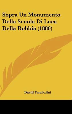 Sopra Un Monumento Della Scuola Di Luca Della R... [Italian] 1162323647 Book Cover