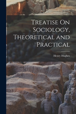 Treatise On Sociology, Theoretical and Practical 1017153736 Book Cover